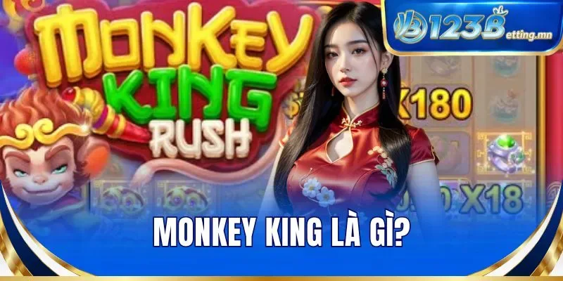 Monkey King là gì?
